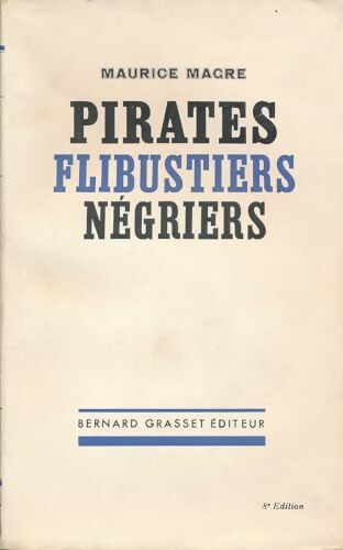 Pirates, flibustiers et négriers - Maurice Magre - Livre