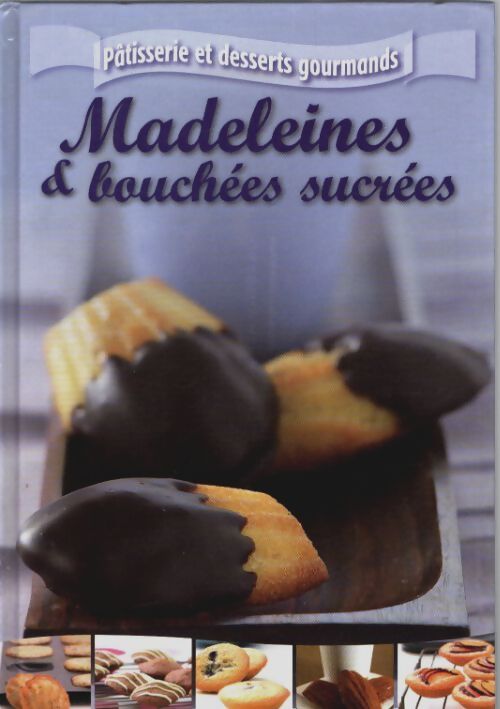 Madeleines & bouchées sucrées - Collectif - Livre