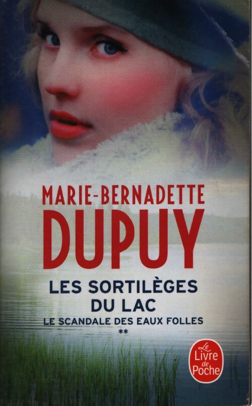 Le scandale des eaux folles Tome II : Les sortilèges du lac - Marie-Bernadette Dupuy - Livre