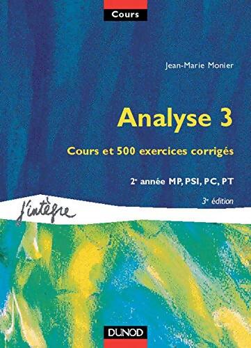 Cours de mathématiques Tome V : Analyse 3 : Cours et 500 exercices corrigés 2e année mp psi pc pt - Jean-Marie Monier - Livre