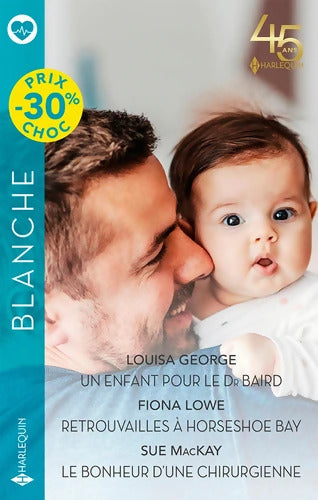 Un enfant pour le Dr Baird - Retrouvailles à Horseshoe Bay - Le bonheur d'une chirurgienne - Louisa George - Livre