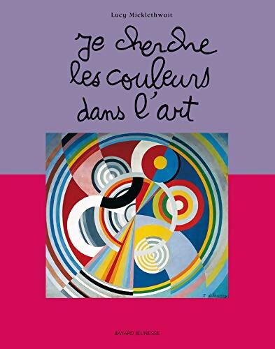 Je cherche les couleurs dans l'art - Lucy Micklethwait - Livre