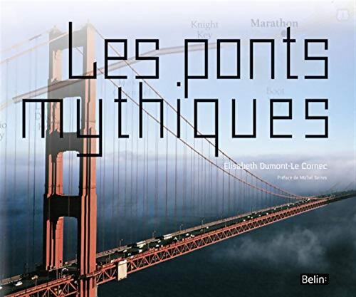 Les ponts mythiques - Elisabeth Dumont-Le Cornec - Livre