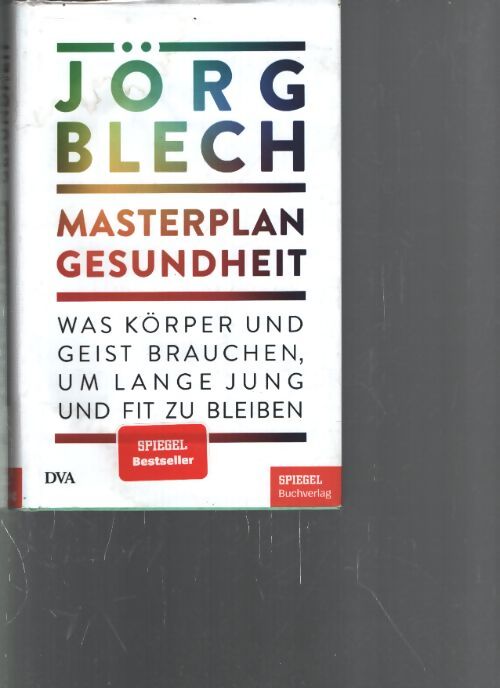 Masterplan gesundheit : Was körper und geist brauchen um lange jung und fit zu bleiben - ein spiegel-buch - Jörg Blech - Livre