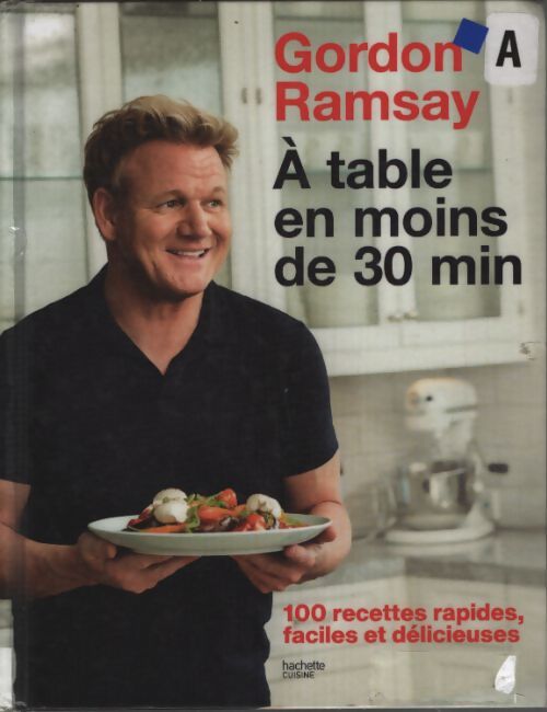 Gordon ramsay : 100 recettes rapides faciles et délicieuses - Gordon Ramsay - Livre