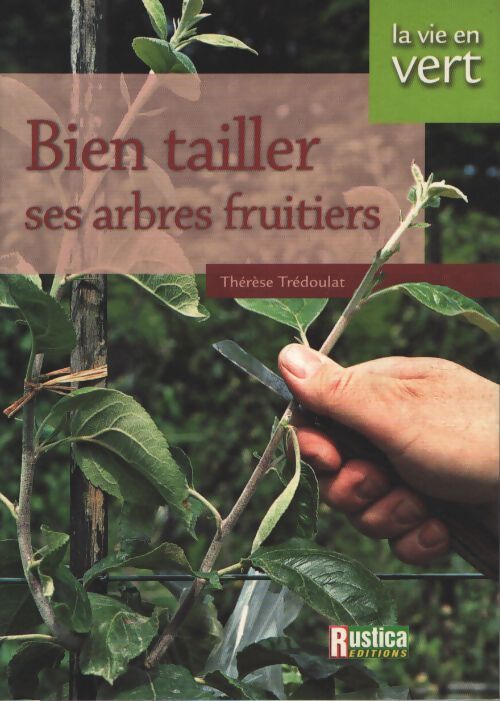 Bien tailler ses arbres fruitiers - Thérèse Trédoulat - Livre