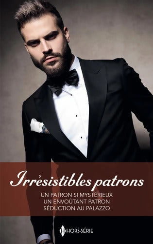 Irrésistibles patrons : Patron si mystérieux-Envoûtant patron-Séduction au Palazzo - Miranda Lee - Livre