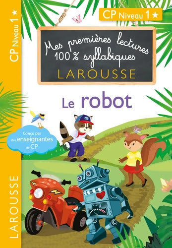 1eres lectures 100 % syllabiques Larousse - Le robot - Giulia Levallois - Livre