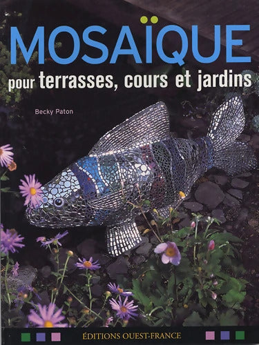 Mosaïque pour terrasses cours et jardins - Becky Paton - Livre