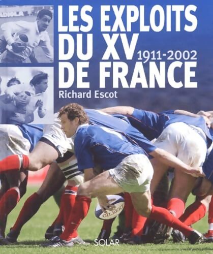 Les exploits du XV de France - Richard Escot - Livre