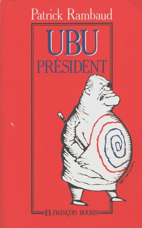 Ubu président - Patrick Rambaud - Livre