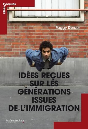 Idées reçues sur les générations issues de l'immigration - Peggy Derder - Livre