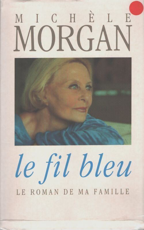 Le fil bleu - Michèle Morgan - Livre