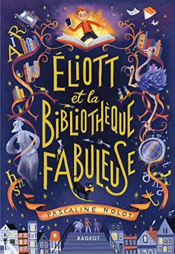 Éliott et la bibliothèque fabuleuse - Pascaline Nolot - Livre