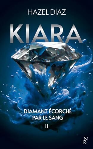 Kiara Tome II : Diamant écorché par le sang - Hazel Diaz - Livre