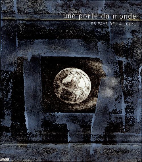 Une porte du monde. Les Pays de la Loire - Collectif - Livre