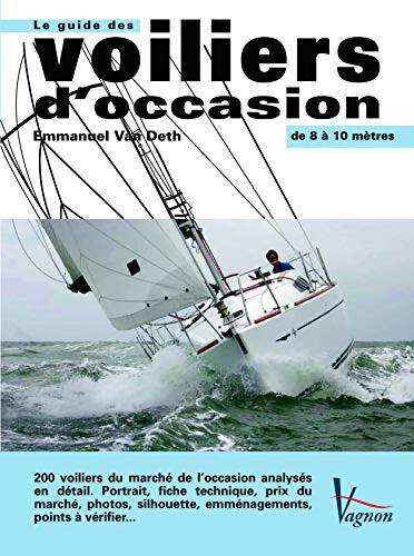 Le guide des voiliers d'occasion de 8 à 10 m - Emmanuel Van Deth - Livre
