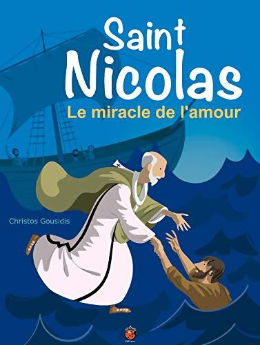 Saint nicolas : Le miracle de l'amour - Gousidis Christos - Livre