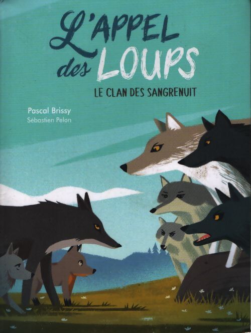 L'appel des loups : Le clan des sangrenuit - Pascal Brissy - Livre
