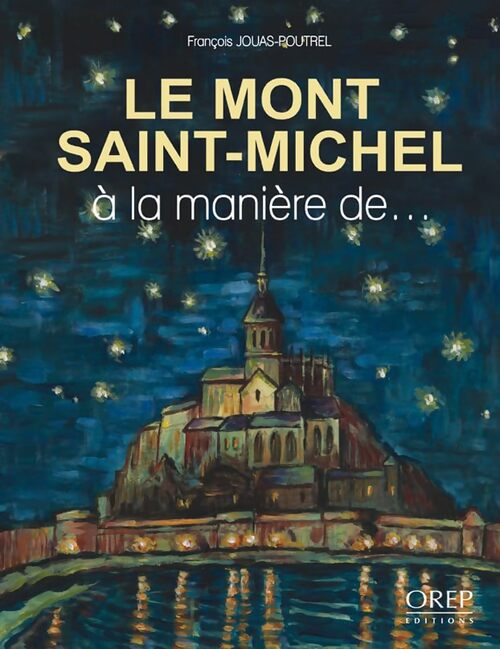 Le Mont Saint-Michel à la manière de... - François Jouas-Poutrel - Livre