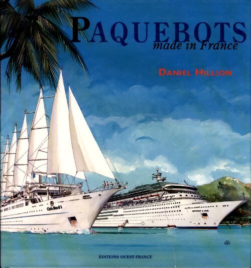 Paquebots made in France - Daniel Hillion - Livre