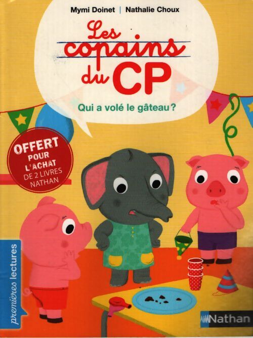 Qui a volé le gâteau ? - Les copains du CP - Nathalie Mymi; Choux - Livre