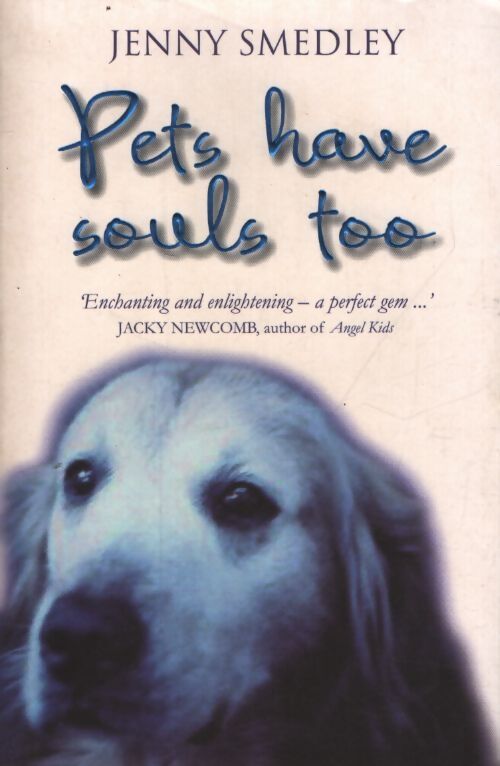 Pets have souls too - Jenny Smedley - Livre