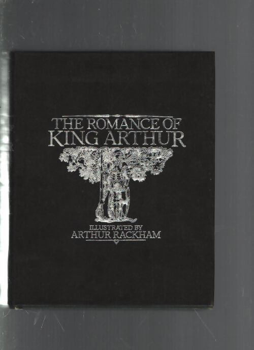 Romance of king Arthur and his knights of the round table - Sir Thomas Malory - Livre