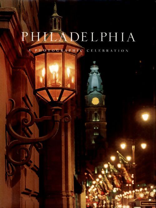 Philadelphia : A photographic celebration - Collectif - Livre