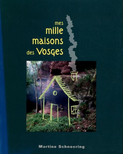 Mes Mille maisons des vosges - Martine Schnoering - Livre