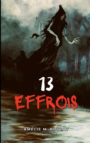 13 Effrois - Amélie M. Boulay - Livre