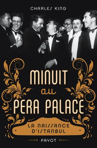 Minuit au Pera Palace : La naissance d'Istanbul - Charles King - Livre