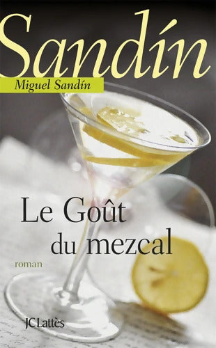 Le goût du Mezcal - Miguel Sandin - Livre