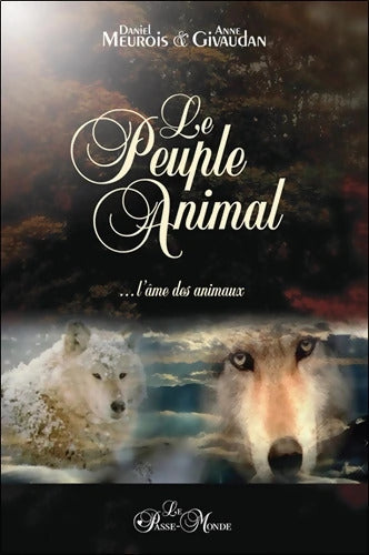 Le Peuple Animal ... L'âme des animaux - Daniel Meurois - Livre
