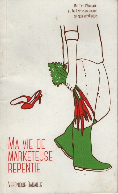 Ma vie de marketeuse repentie - Badaille Véronique - Livre
