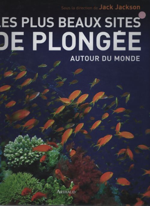 Les plus beaux sites de plongée autour du monde - Jack Jackson - Livre