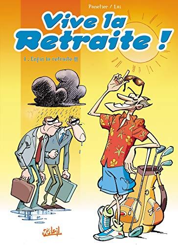 Vive la retraite ! Tome I : Enfin la retraite ! ! ! - Laurent Panetier - Livre