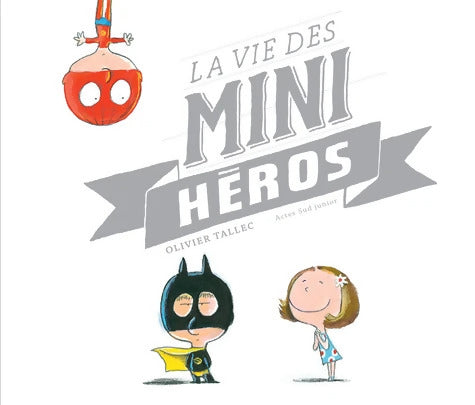 La vie des mini-héros - Olivier Tallec - Livre