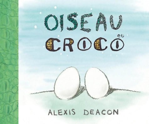 oiseau et croco - Deacon Alexis - Livre