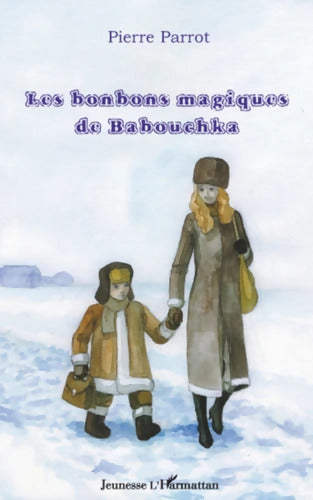 Les bonbons magiques de Babouchka - Pierre Parrot - Livre