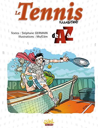 Le tennis illustré de A à Z - Stéphane Germain - Livre