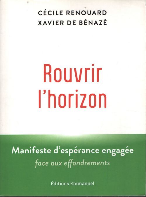 Rouvrir l'horizon : Petit manuel d'espérance engagée face aux effondrements - Cécile Renouard - Livre