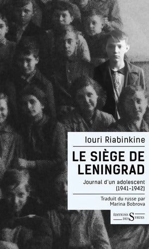Le siège de Leningrad : Journal d'un adolescent - Iouri Riabinkine - Livre