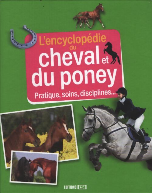 L'encyclopédie du cheval et du poney : Pratiques soins disciplines... - Jeanne Berthier - Livre