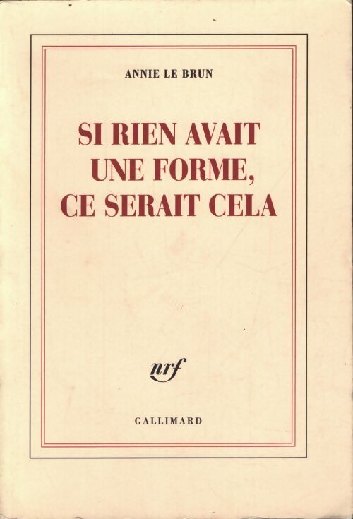 Si rien avait une forme ce serait cela - Annie Le Brun - Livre
