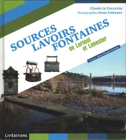 Sources lavoirs et fontaines de Lorient et lanester - Colleter Claude Le - Livre