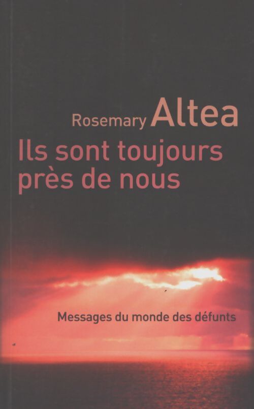 Ils sont toujours près de nous - Rosemary Altea - Livre
