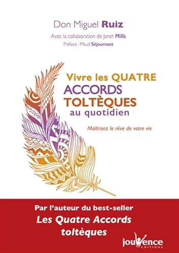 Vivre les quatre accords toltèques au quotidien - Soline Bourdeverre-veyssiere - Livre