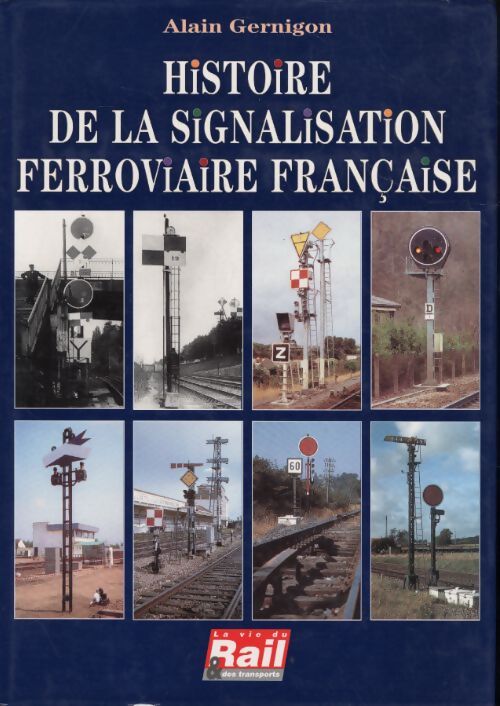 Histoire de la signalisation ferroviaire française - Alain Gernigon - Livre