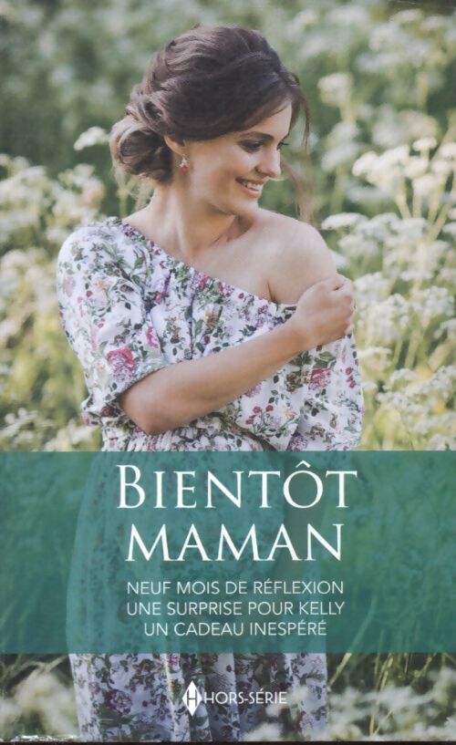 Bientôt maman : Neuf mois de réflexion - une surprise pour kelly - un cadeau inespéré - Sara Wood - Livre
